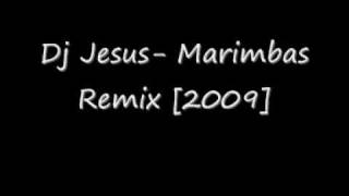 Dj Jesus Marimbas Remix 2009 [upl. by Negris651]