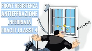 ERACLE Prove Antieffrazione Inferriata Snodata in Classe 4 [upl. by Fawcette427]