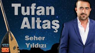 Tufan Altaş  Seher Yıldızı [upl. by Naved798]