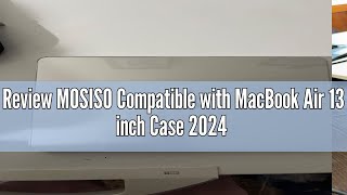 Review MOSISO Compatible with MacBook Air 13 inch Case 2024 2023 2022 Release M3 A3113 M2 A2681 with [upl. by Rutan775]