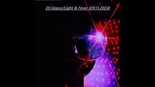 DJ Gepoc  Light amp Fever 09112024 [upl. by Griz386]