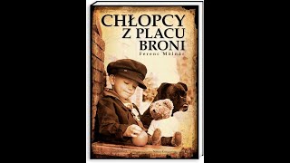 Chlopcy z Placu Broni  Ferenc Molnar  AUDIOBOOK  Streszczenie szczegółowe  LEKTURA PL [upl. by Cha773]