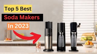 Best Soda Makers On The Market 2023  Top 5 Soda Makers Review  Best Buy Amazon [upl. by Meraree]