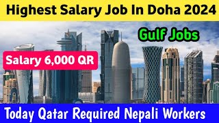 Highest Salary Job In Doha Qatar  Today Qatar Required Nepali Workers  Gulf Jobs Vacancies [upl. by Etnuad917]