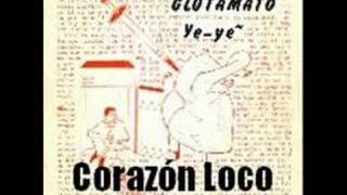 GLUTAMATO YEYE  Corazón Loco [upl. by Thorsten293]