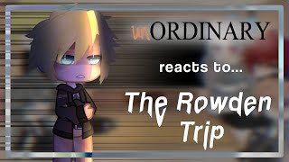 ╰┈➤ UnOrdinary React To The Rowden Trip  33 [upl. by Eux]