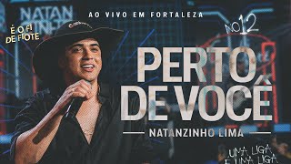 Natanzinho Lima  Perto de Você  No Doze [upl. by Kati]