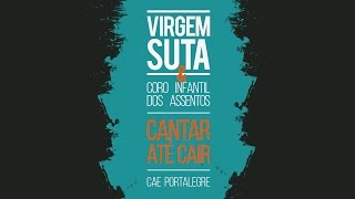 VIRGEM SUTA amp CORO INFANTIL DOS ASSENTOS  CANTAR ATÉ CAIR [upl. by Cynthla773]