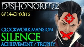 Dishonored 2 Silence  Clockwork Mansion achievement  trophy [upl. by Lenzi823]