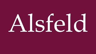 How to Pronounce Alsfeld Correctly in German [upl. by Yob]