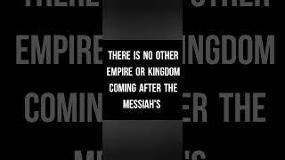 There Are No Other Empires Or Kingdoms Coming After The MESSIAHs 🎯 encouragement [upl. by Tserrof382]