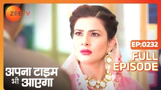 Rani Sa क्यों आई है Rani के college  Apna Time Bhi Aayega  Full Ep  232  Zee TV [upl. by Vigor]