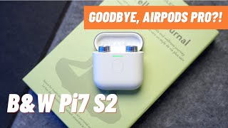 BETTER than AirPods Pro 2 Bowers amp Wilkins Pi7 S2 review [upl. by Maure]