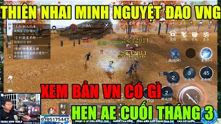 THIÊN NHAI MINH NGUYỆT ĐAO MOBILE VNG  HẸN AE CUỐI THÁNG 3 XEM BẢN VIỆT NAM CÓ GÌ  SIÊU PHẨM PK [upl. by Idet]