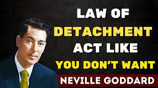 LAW OF DETACHMENT  Neville Goddard Motivation  Neville Goddard [upl. by Ranzini]