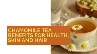 Chamomile Tea Benefits For Health Skin And Hair  Food Benefits [upl. by Ecyac]