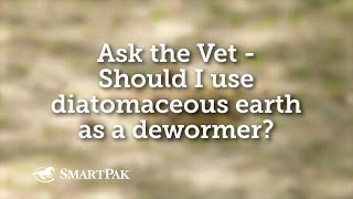 Ask the Vet  Should I use diatomaceous earth as a dewormer [upl. by Svend]