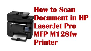 How to Scan Document in HP Laserjet Pro MFP M128fw Printer subscribe sub hp how getdot [upl. by Caughey59]