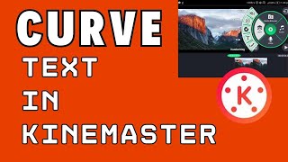 How to Curve Text in KineMaster 2024 [upl. by Remmos]