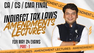 Amendment Lecture CACSCMA Final IDT For May 24  Part 1  Yashvant Mangal [upl. by Moriah]