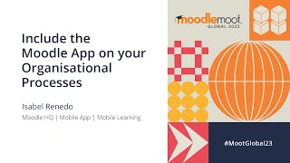 Include the Moodle App on your organisational processes  MoodleMoot Global 2023 [upl. by Eldridge552]