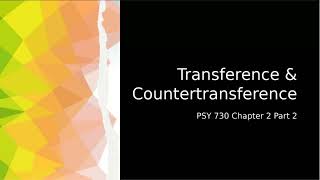 Transference and Countertransference PSY 730 Chapter 2 Part 2 [upl. by Ilonka937]