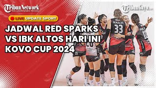 🔴LIVE JADWAL RED SPARKS VS IBK ALTOS KOVO CUP 2024 HARI INI MEGAWATI WASPADA [upl. by Aerda594]