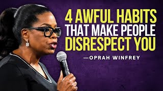 4 AWFUL HABITS THAT MAKE PEOPLE DISRESPECT YOU  Oprah Winfrey Motivation [upl. by Humpage]