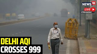 Delhi Air Pollution Live  Delhi Air Quality  Delhi Pollution News  Delhi AQI Reaches 999  N18L [upl. by Areemas]