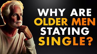 Why Are Older Men Staying Single My Viewers Respond [upl. by Ahsimit130]