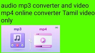 audio converter MP3 online converter MP4 video complete all in converter Tamil video only [upl. by Aehtorod410]