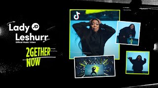 LADY LESHURR  2GETHER NOW OFFICIAL VIDEO  TIKTOK SONG [upl. by Mckenzie]