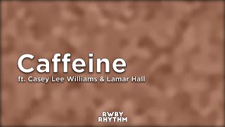 RWBY  Caffeine Lyrics  Jeff Williams ft Casey Lee Williams amp Lamar Hall [upl. by Aiksas363]