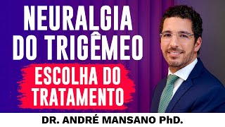 Neuralgia do Trigêmeo Como É a Escolha do Tratamento – Dr André Mansano Tratamento da Dor [upl. by Notgnirra]