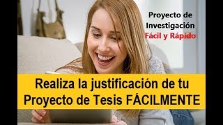 CÓMO HACER LA JUSTIFICACIÓN DEL PROYECTO DE INVESTIGACIÓN CON EJEMPLO [upl. by Brezin542]