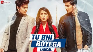 Tu Bhi Royega  Lyrical  Bhavin Sameeksha Vishal Jyotica Tangri Vivek Kar  Zee Music Originals [upl. by Jazmin]