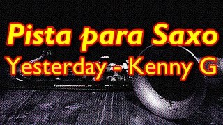 Pista para Saxo  Yesterday  Kenny G Backing Track [upl. by Ester603]