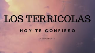 LOS TERRICOLAS  HOY TE CONFIESO LETRA [upl. by Oiratnom]