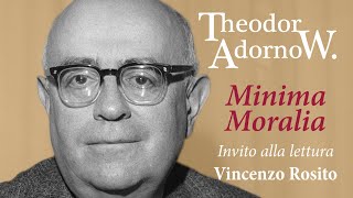 Theodor W Adorno  Minima Moralia Vincenzo Rosito [upl. by Odlanor]