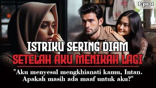 Kisah Sedih  Istriku Sering Diam Setelah Aku Menikah Lagi  Eps 1 [upl. by Horodko]