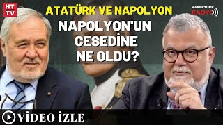 Atatürk Ve Napolyon Napolyonun Cesedine Ne Oldu [upl. by Ardnaeel717]