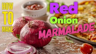 The BEST Red Onion Marmalade [upl. by Anizor]