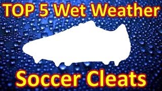 Top 5 Wet Weather Soccer CleatsFootball Boots [upl. by Naasar]