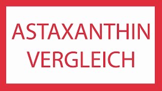 Astaxanthin TEST Ronald Ivarsson vergleichen Astaxanthin Produkte [upl. by Risser132]