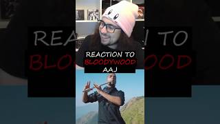 BLOODYWOOD  Aaj  Short Reaction [upl. by Lemert]