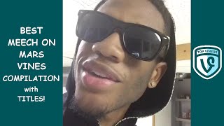 NEW MeechOnMars Vine Compilation with Titles  BEST Meechonmars Vines  Top Viners [upl. by Amrac]