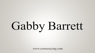 How To Say Gabby Barrett [upl. by Latt]