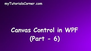 Canvas Layout Control in Windows Presentation Foundation WPF  Part  6 [upl. by Shadow]