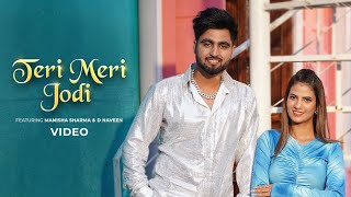 Teri Meri Jodi Official Video  Manisha Sharma D Naveen  Deepesh Goyal  New Haryanvi Song 2023 [upl. by Halette]