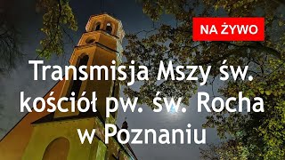 Parafia Rzymskokatolicka pw św Rocha w Poznaniu  transmisja na żywo [upl. by Daven390]